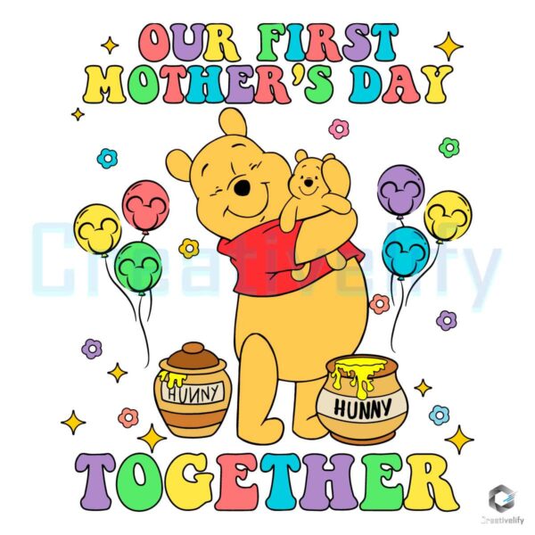 Disney Pooh Our First Mothers Day Together SVG