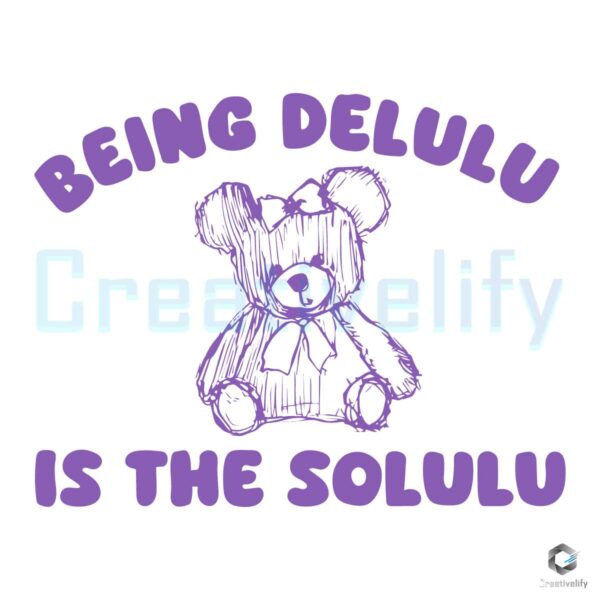 Being Delulu Is The Solulu SVG File Digital