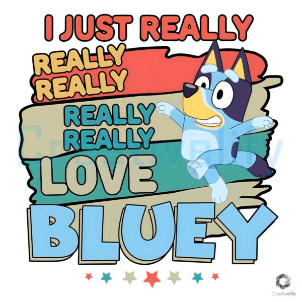 I Just Really Really Love Bluey Cartoon PNG File