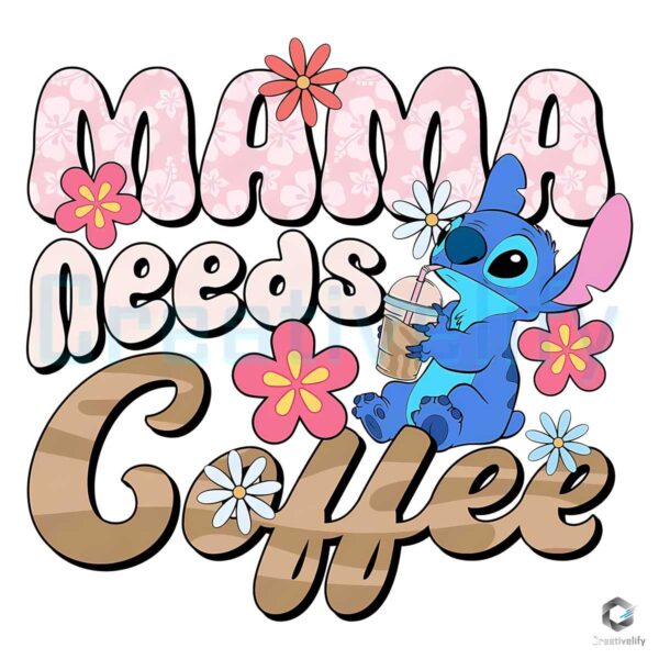 Disney Stitch Mama Needs Coffee SVG File