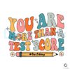 You Are More Than A Test Score Teacher SVG