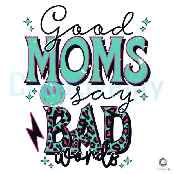 Good Moms Say Bad Words Leopard SVG