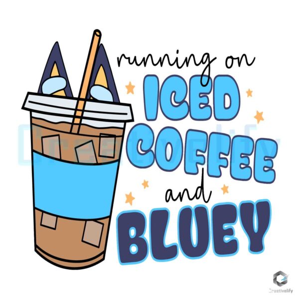 Running On Iced Coffee And Bluey SVG File