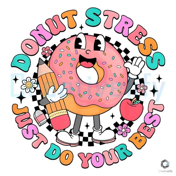 Donut Stress Just Do Your Best Test Day PNG