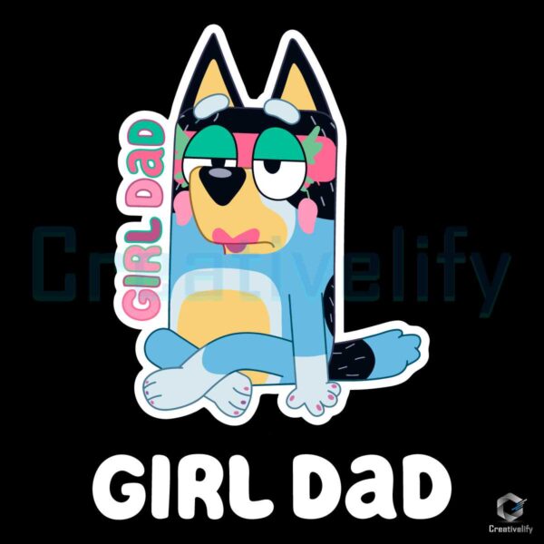 Girl Dad Bluey Bandit Heeler SVG File Design