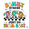 Teacher Donut Stress Just Do Your Best PNG