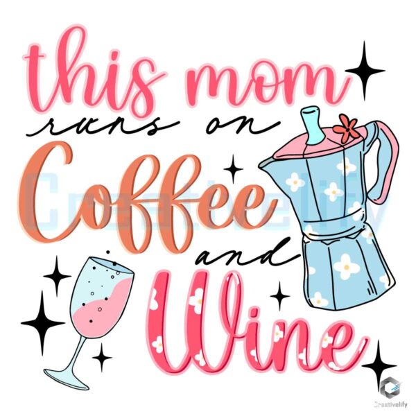 This Mom Runs On Coffee And Wine SVG