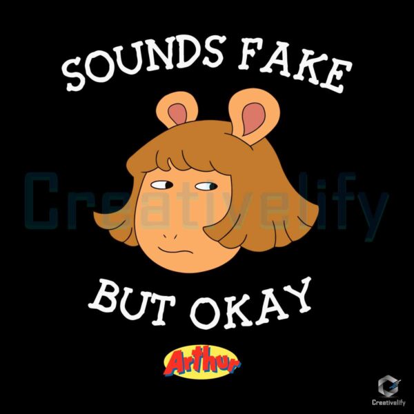 Sounds Fake But Okay Arthur Cartoon SVG