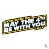 Star Wars Day May The 4th Be With You SVG
