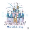 Florida One Hell Of A Drug Disney Castle SVG