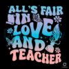 Alls Fair In Love And Teacher SVG File Design