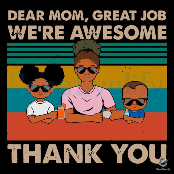 Dear Mom Great Job We Are Awesome SVG