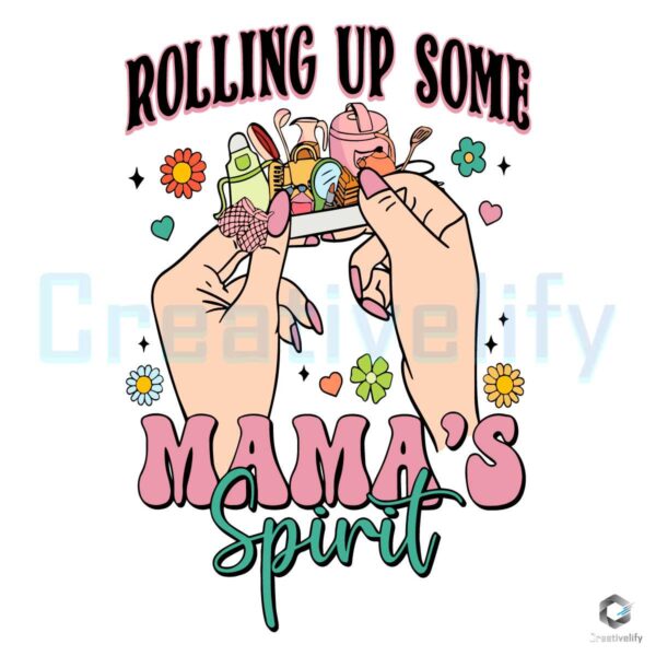 Rolling Up Some Mamas Spirit SVG File