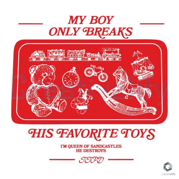 My Boy Only Breaks His Favorite Toys TTPD SVG