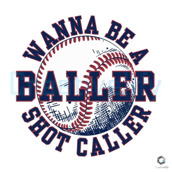 Baller Wanna Be A Shot Caller Baseball SVG