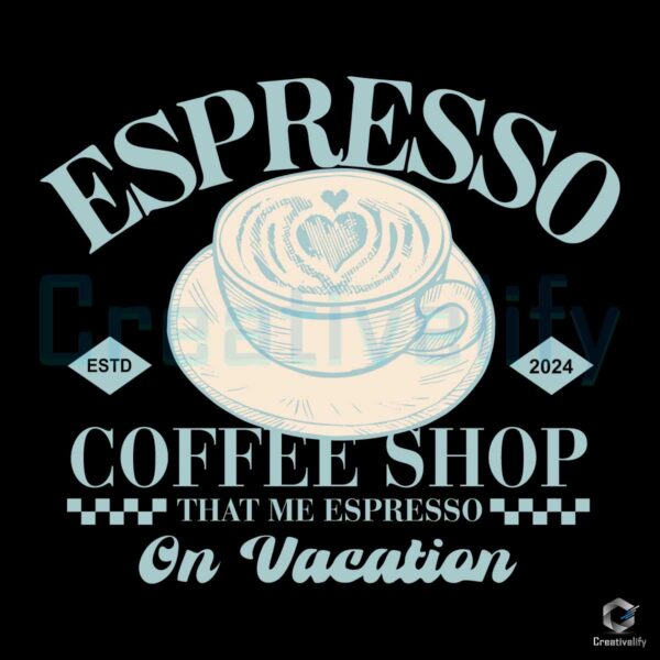 Espresso Coffee Shop That Me SVG File Design