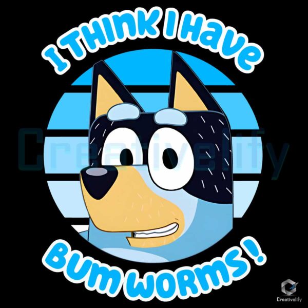 I Think I Have Bum Worms Bluey Dog PNG