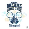 Where Dreams Come True Disneyland SVG