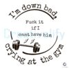 Im Down Bad Swift Lyrics Crying At The Gym SVG