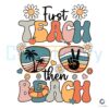 First Teach Then Beach Teacher School SVG