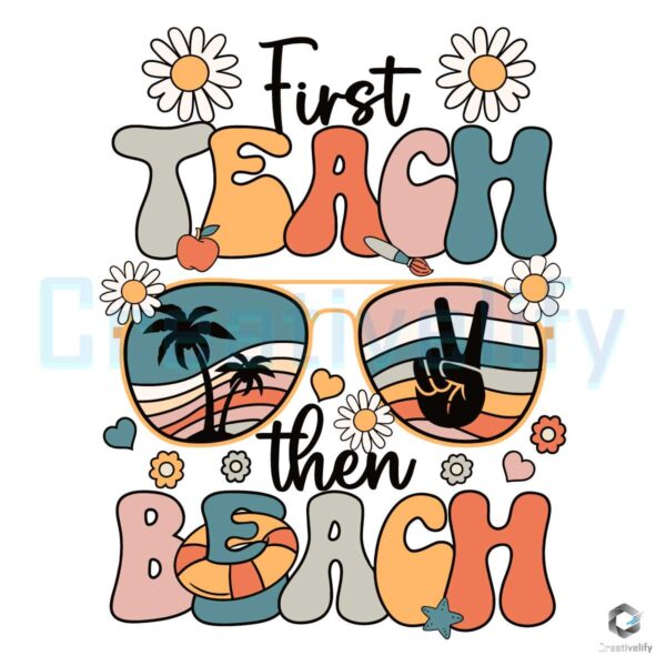 First Teach Then Beach Teacher School SVG