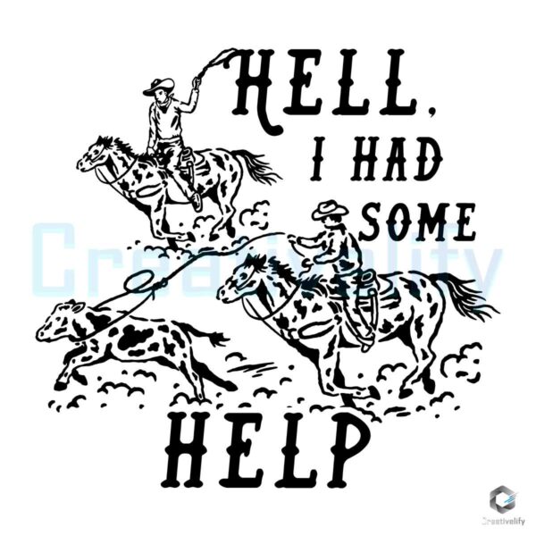 Hell I Had Some Help Western Cowboys SVG