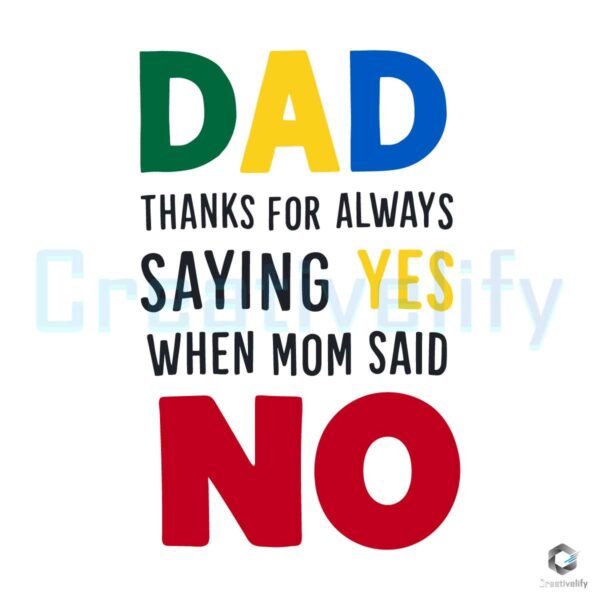 Dad Thanks For Always Saying Yes Quote SVG