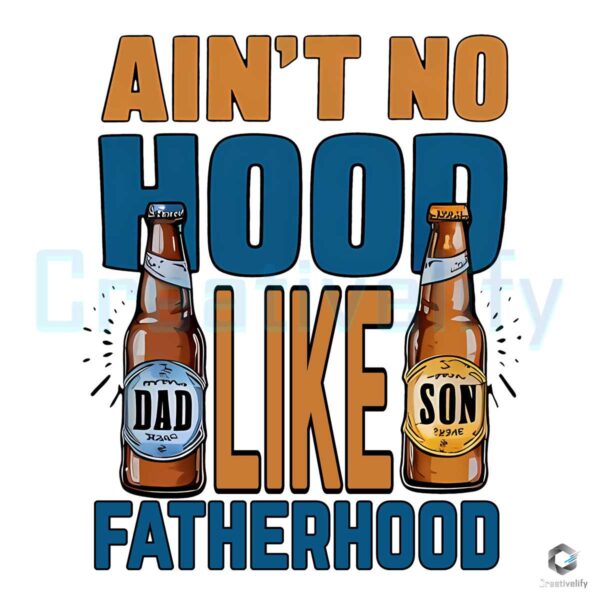 Aint No Hood Like Fatherhood Beer PNG