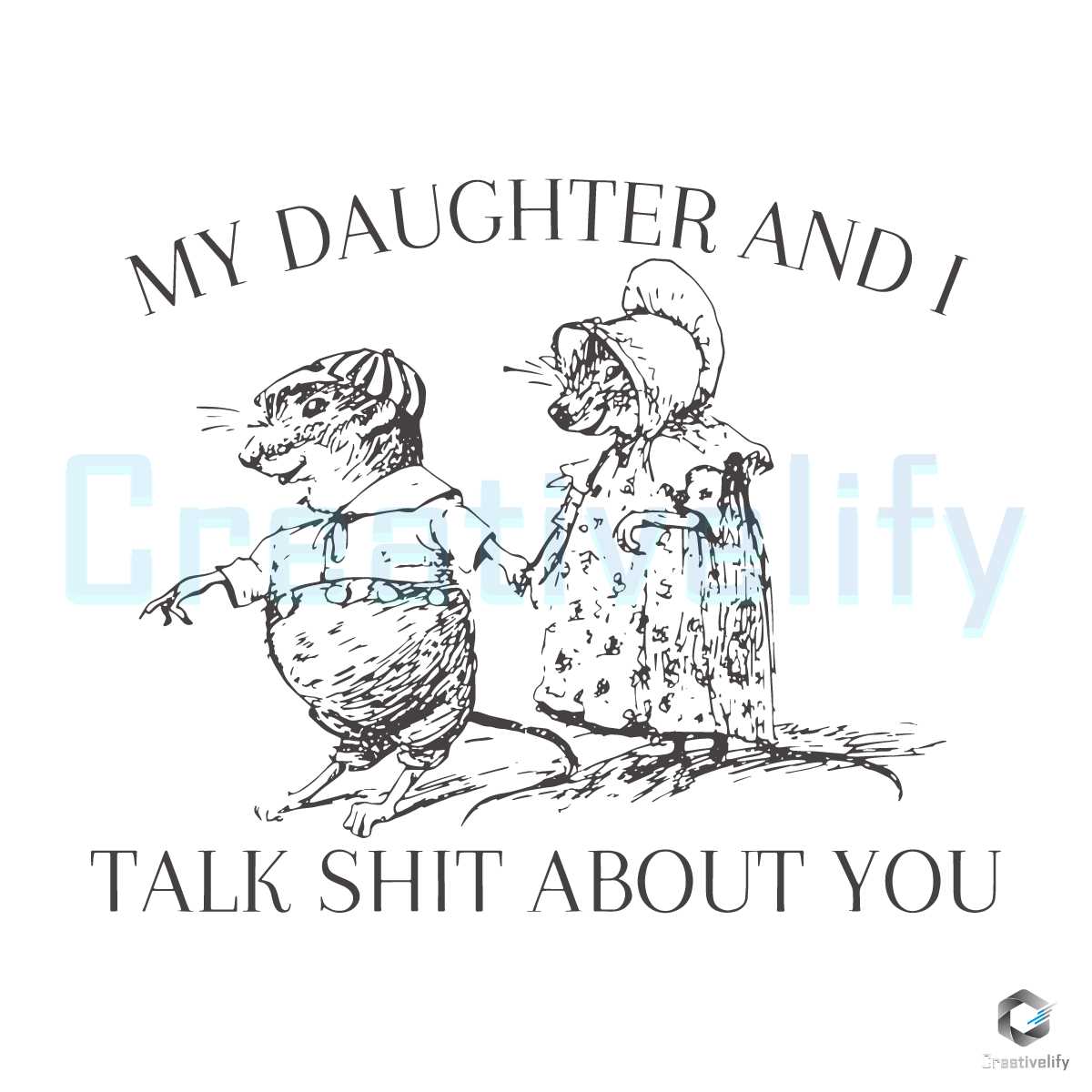 My Daughter and I Talk Shit About You SVG