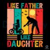 Like Father Like Daughter Vintage SVG File