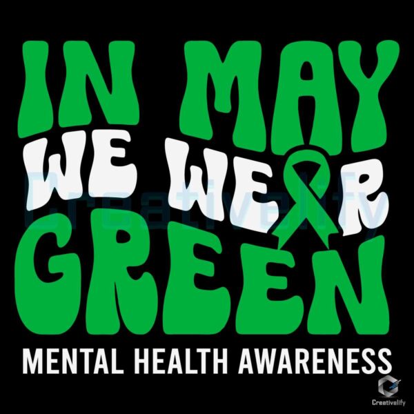 In May We Wear Green Mental Health SVG File