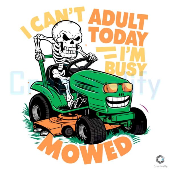 Adult Today Im Busy Mowed Daddy Skeleton PNG