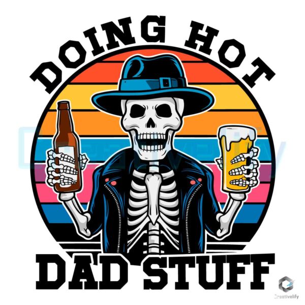 Skeleton Doing Hot Dad Stuff Wine Beer SVG