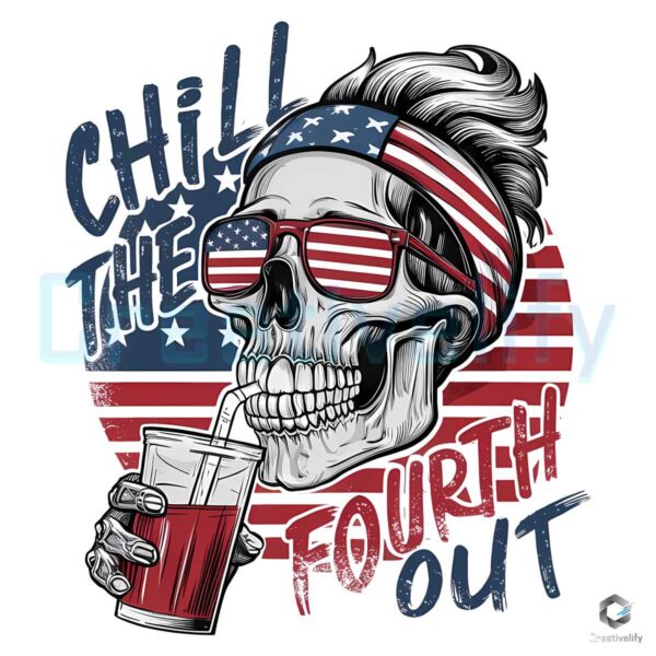 Chill The Fourth Out Independence Day PNG