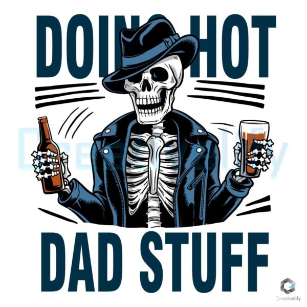 Fathers Day Skeleton Doing Hot Dad Stuff SVG