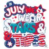 In July We Wear Stars And Stripes SVG File