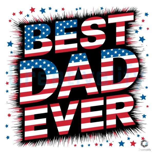 Best Dad Ever America Flag Fathers Day SVG