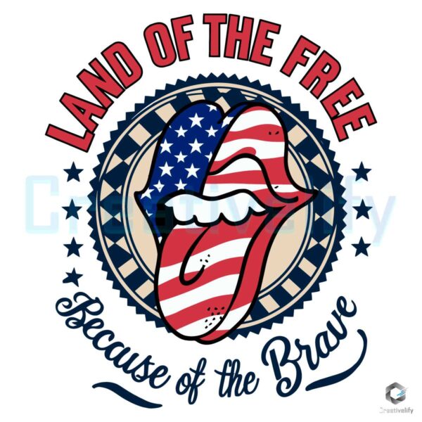 July Fourth Land Of The Free Because Of The Brave SVG