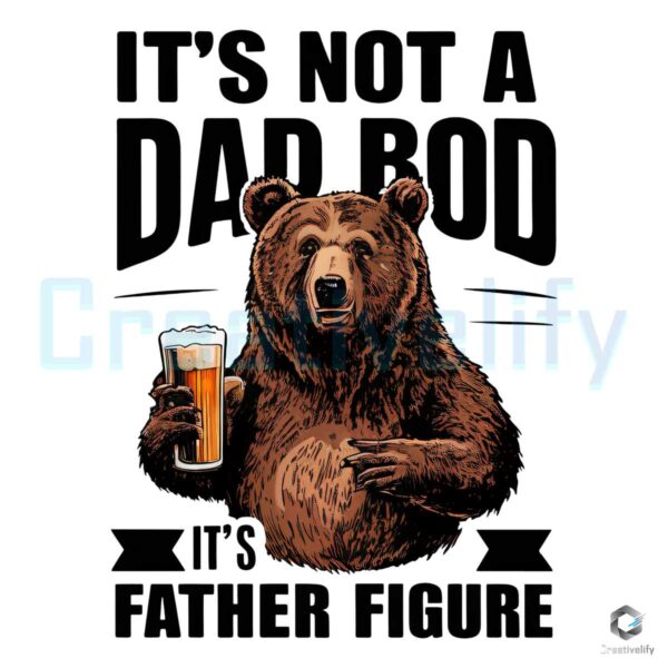 Its Not A Dad Bod Bear Funny Fathers Day PNG