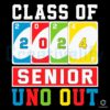 Graduation Class Of 2024 Senior Uno Out SVG