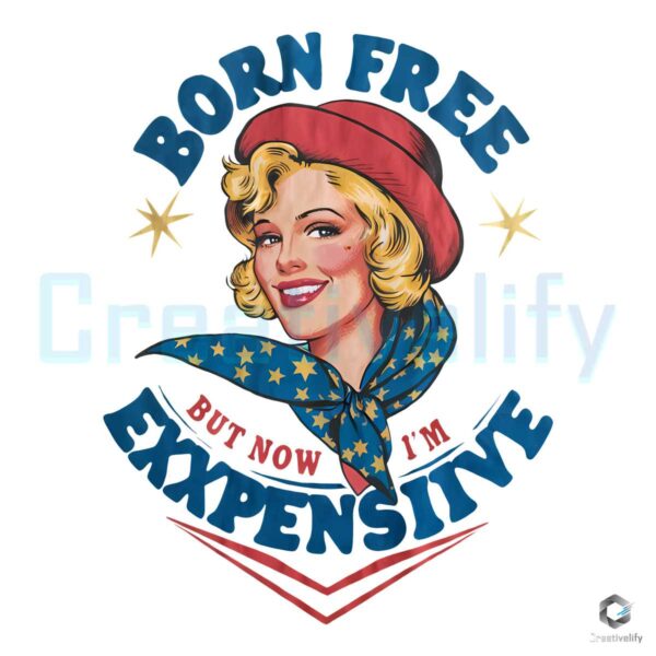 Fourth Of July Born Free But Now Im Expensive PNG