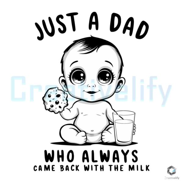 Baby Dad Who Always Came Back With The Milk SVG