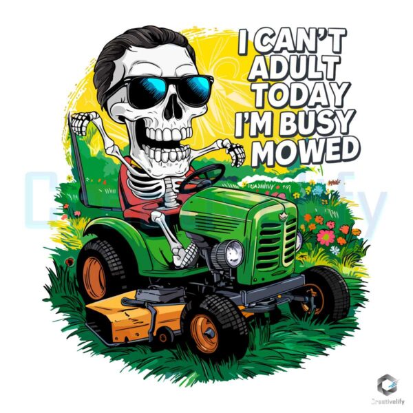 Dad Skeleton Cant Adult Today Im Busy Mowed PNG