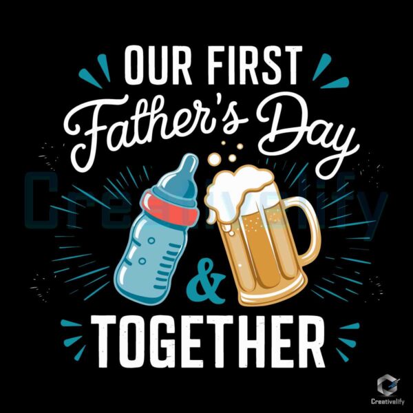 Our First Fathers Day Together SVG File Digital