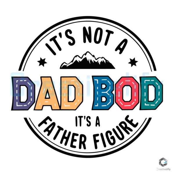 Not A Dad Bod A Father Figure Fathers Day SVG