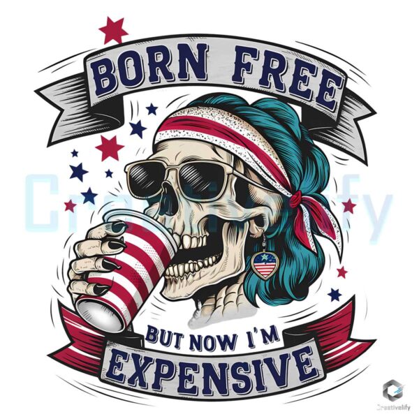 4th Of July Born Free But Now Im Expensive PNG