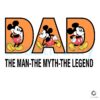 Mickey Disney Dad The Man The Myth The Legend SVG