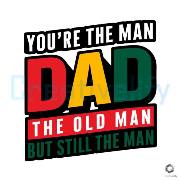 You Are The Man Dad The Old Man SVG