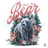 Floral I Choose The Bear Feminist Quote PNG