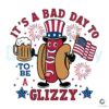 A Bad Day To Be A Glizzy Patriotic Hotdog SVG